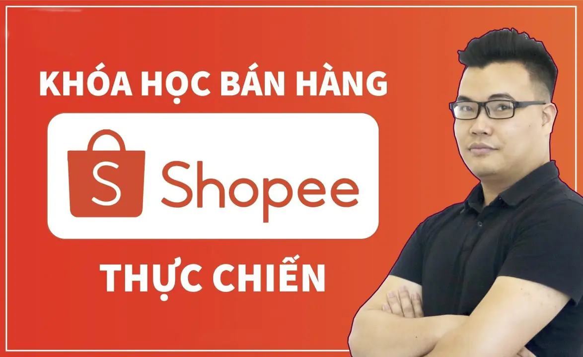 Trọn bộ khóa học Shopee từ cơ bản đến nâng cao