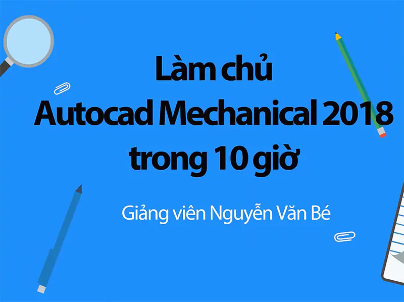 Làm chủ Autocad Mechanical 2018 trong 10 giờ