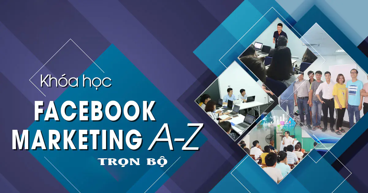 Khóa Học Facebook Marketing từ A-Z