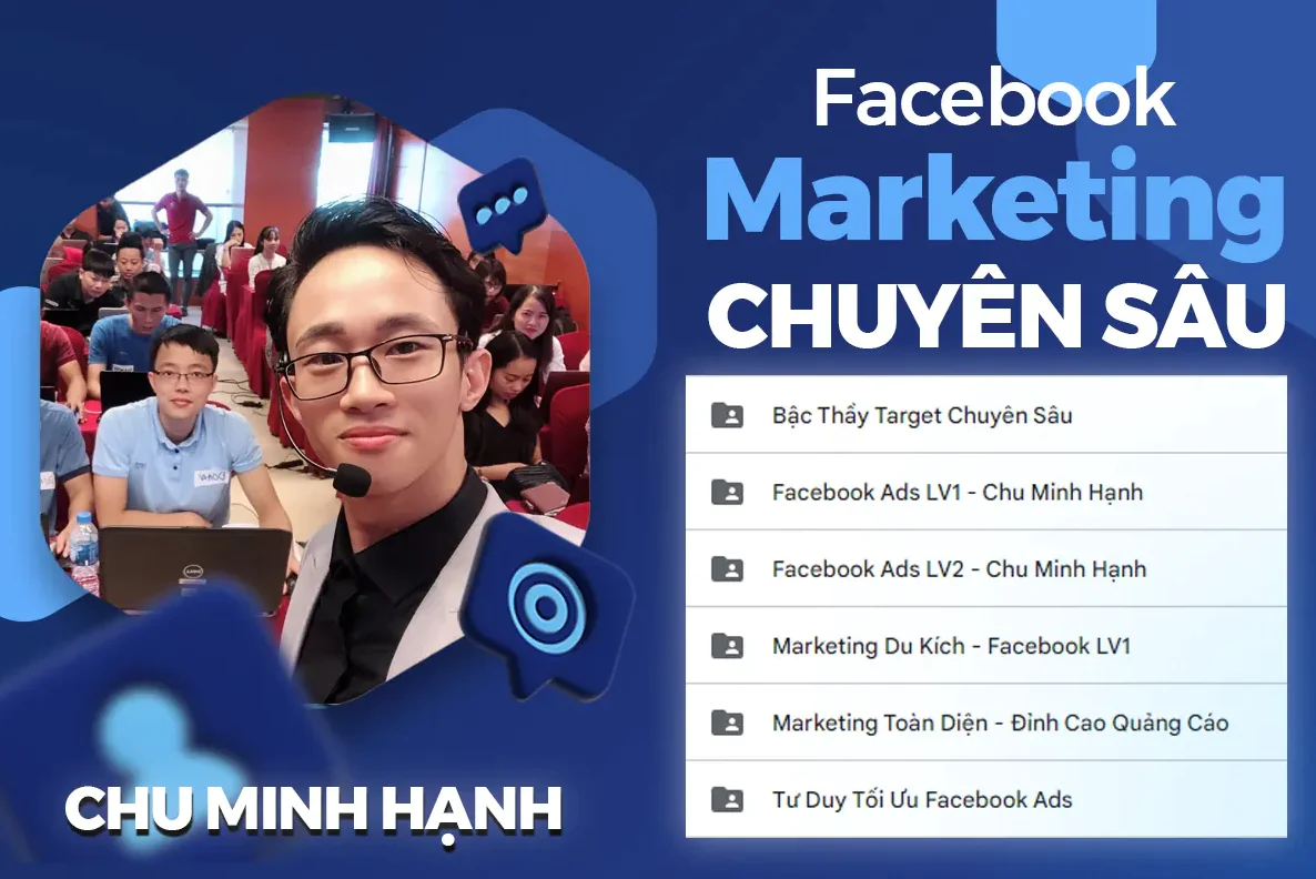 6 Khóa Học Quảng Cáo Facebook Chuyên Sâu – Chu Minh Hạnh