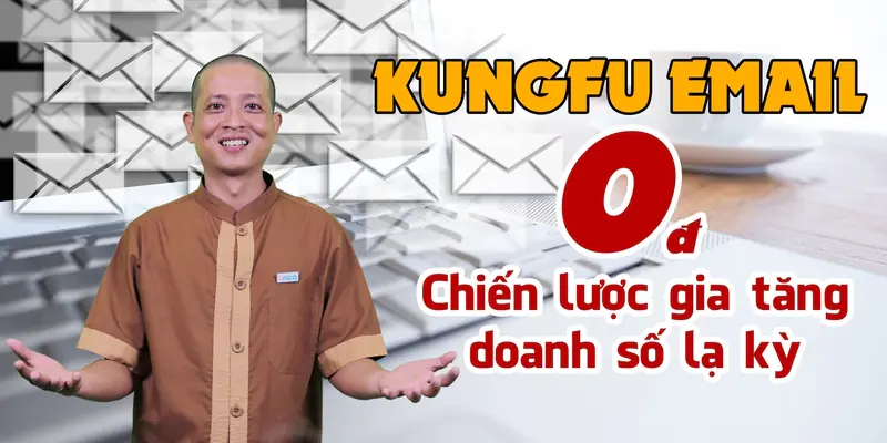 Kungfu Email 0 đồng và Chiến lược gia tăng doanh số lạ kỳ