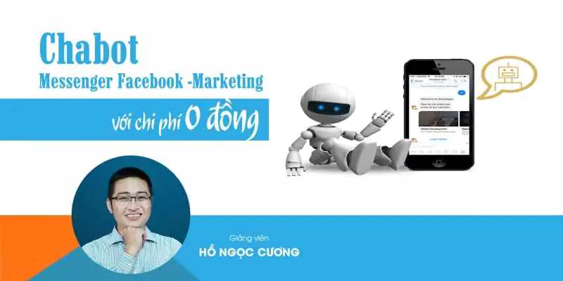 Chatbot Messenger Facebook - Marketing với chi phí 0 Đồng