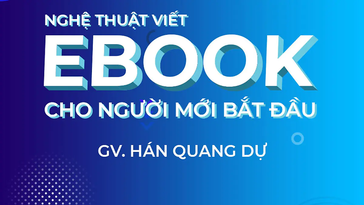 Nghệ thuật viết Ebook dành cho người mới bắt đầu