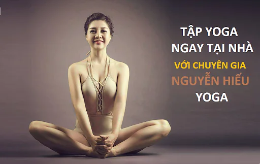 Tập Yoga cơ bản ngay tại nhà với Nguyễn Hiếu
