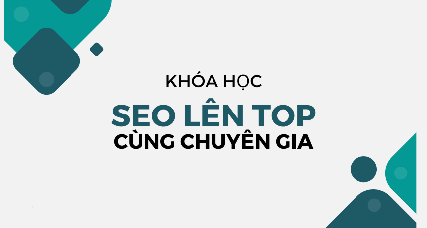Khóa học lên Seo top cùng các chuyên gia
