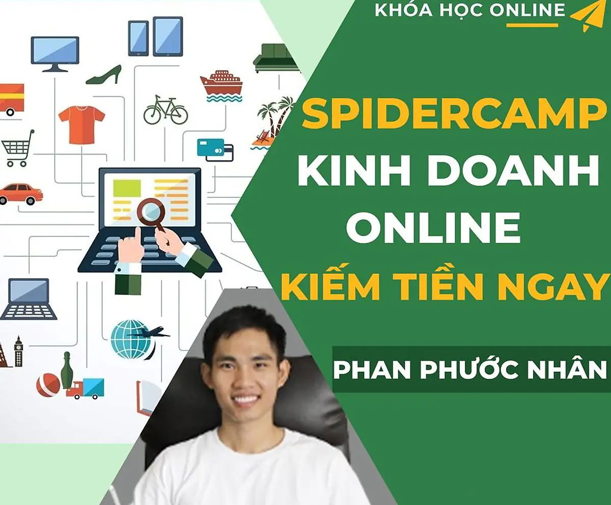Spidercamp – Kinh doanh online kiếm tiền ngay (Phan Phước Nhân)