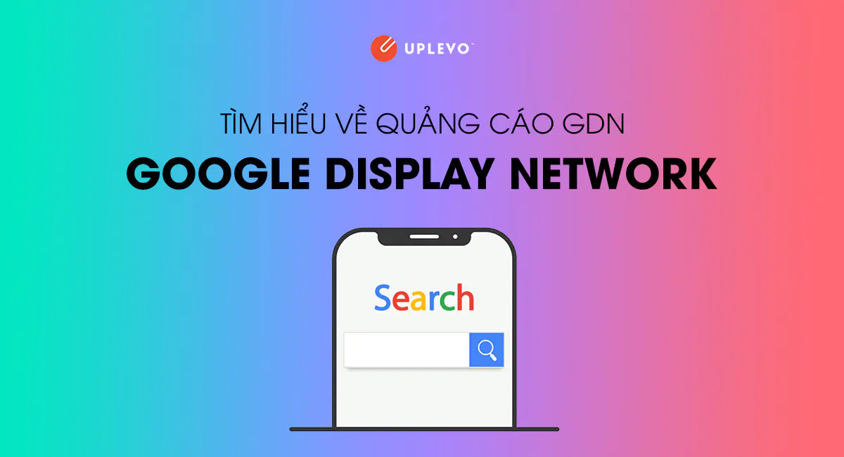 Khóa học chạy quảng cáo GDN (Google Display Network)