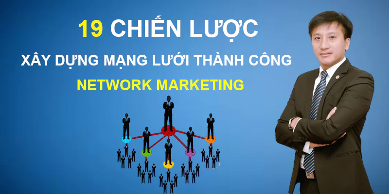 Chiến lược xây dựng mạng lưới Network Marketing