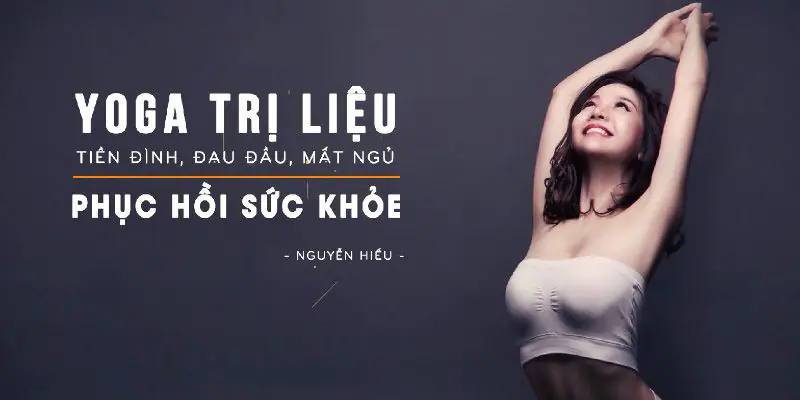 Yoga trị liệu bệnh tiền đình, đau đầu, mất ngủ