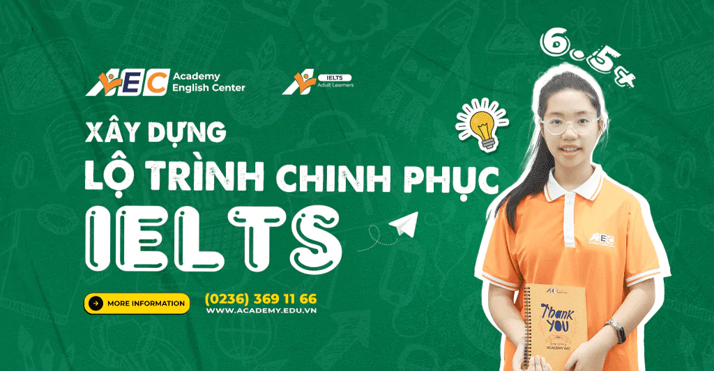 Lộ trình chinh phục IELTS 6.5 + (Phần 2)