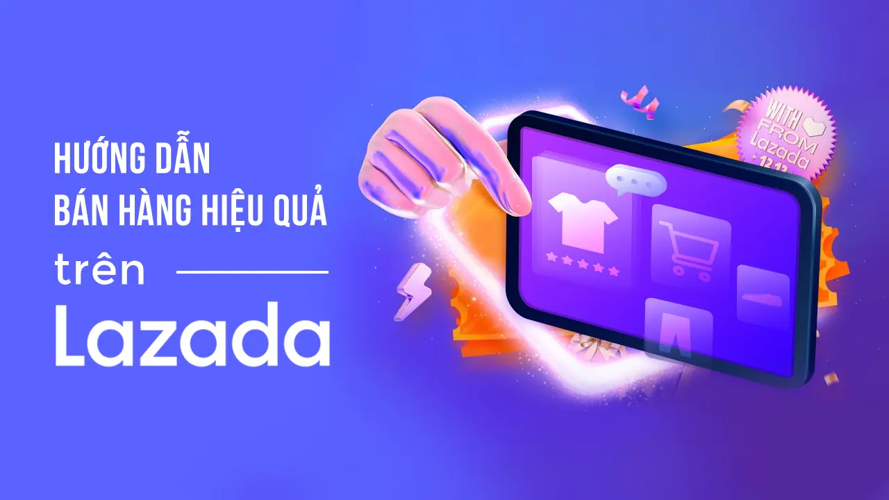 Bán hàng trên Lazada từ A-Z