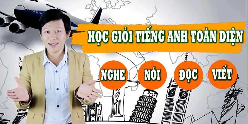 Học giỏi Tiếng Anh toàn diện: Nghe, Nói, Đọc, Viết