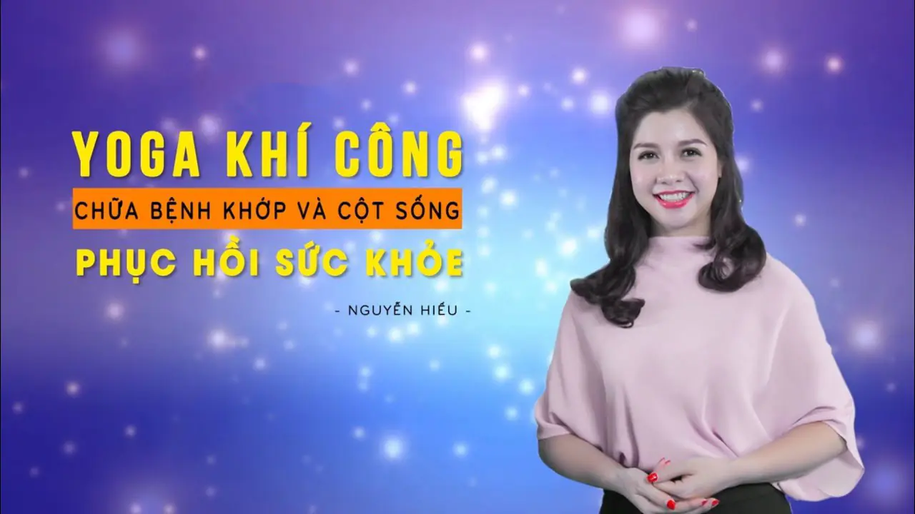 Yoga khí công chữa bệnh khớp và cột sống phục hồi sức khỏe