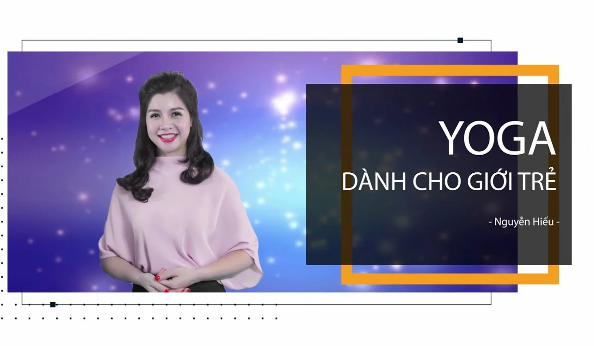 Yoga dành cho giới trẻ – GV Nguyễn Hiếu