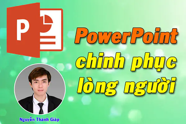 Khóa Học Powerpoint Chinh Phục Lòng Người